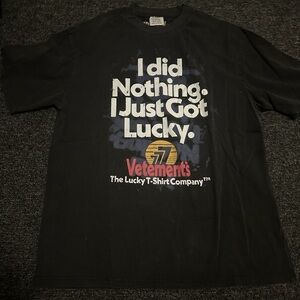 I did nothing, I just got lucky. Vetements Tee